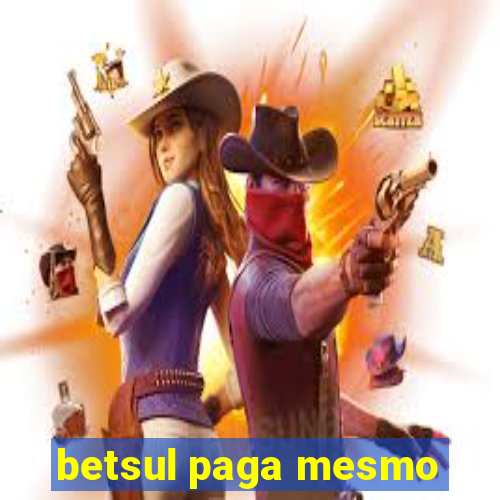 betsul paga mesmo